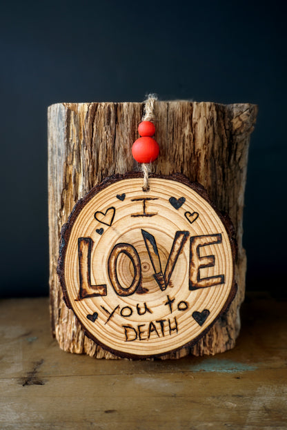 I love you to death